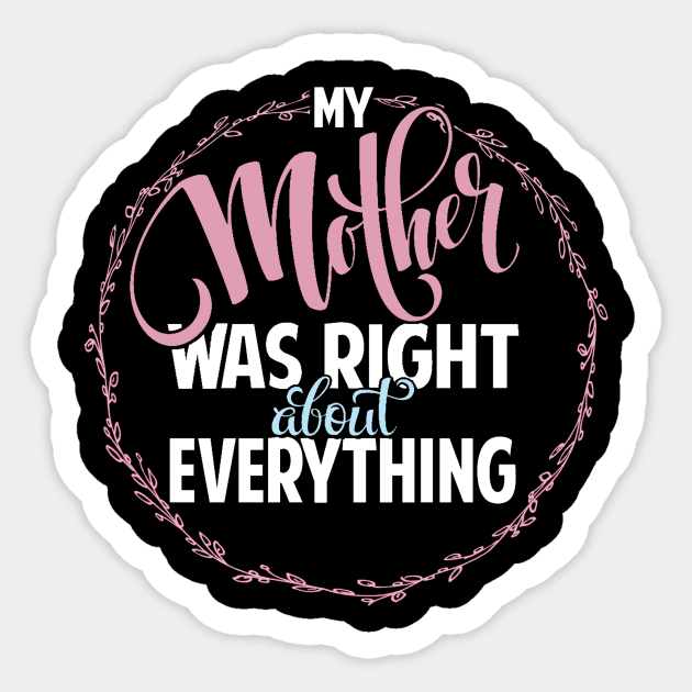 Mother Was Right Sticker by BrillianD